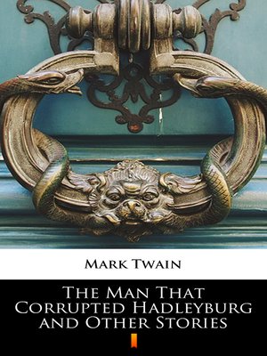 cover image of The Man That Corrupted Hadleyburg and Other Stories